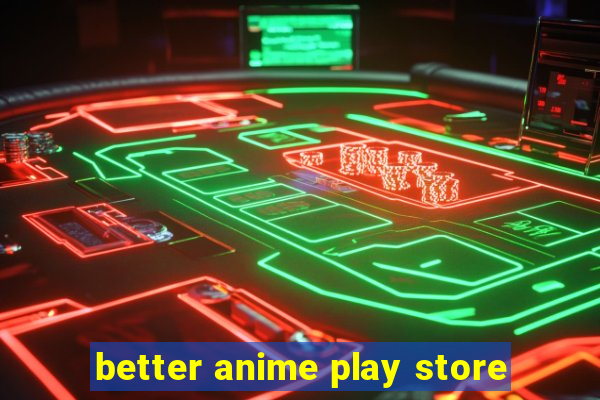 better anime play store